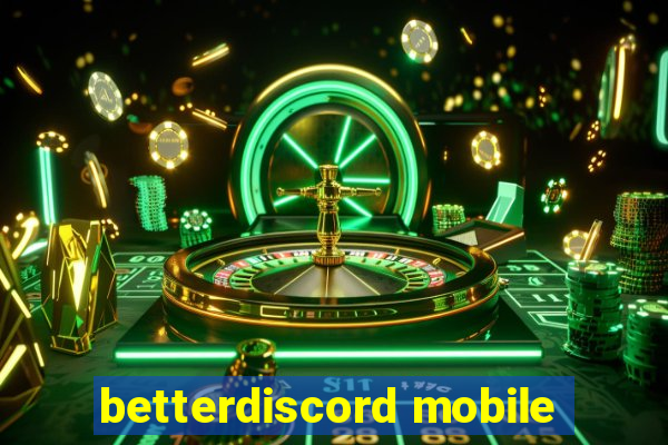 betterdiscord mobile